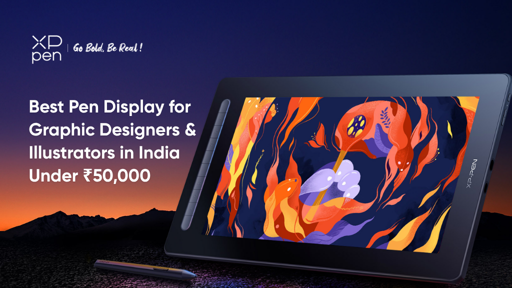 Best Pen Display for Graphic Designers India Under Rs 50,000 – XPPen India